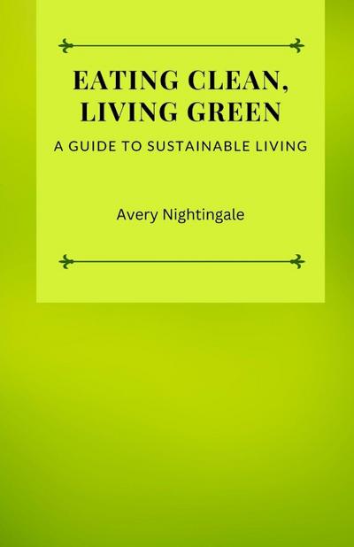 Eating Clean, Living Green