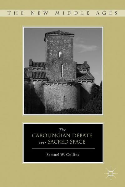 The Carolingian Debate Over Sacred Space