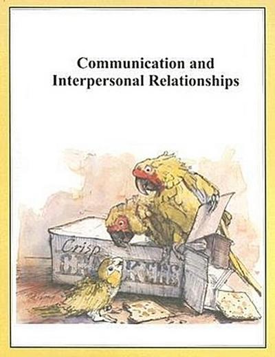 Communication and Interpersonal Relationships: How to Say What You Mean to Say