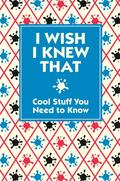 I Wish I Knew That