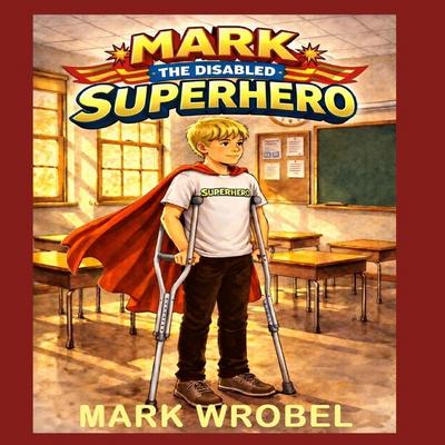 Mark the Disabled Superhero