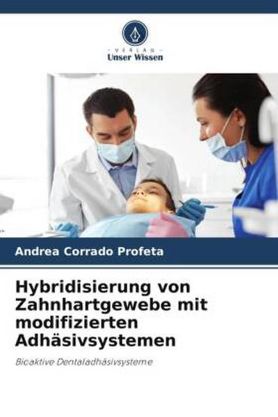 Hybridisierung von Zahnhartgewebe mit modifizierten Adhäsivsystemen