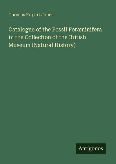 Catalogue of the Fossil Foraminifera in the Collection of the British Museum (Natural History)