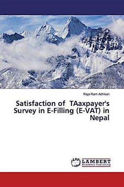 Satisfaction of TAaxpayer’s Survey in E-Filling (E-VAT) in Nepal