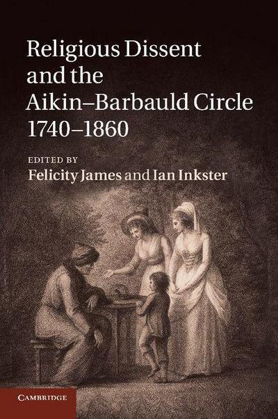 Religious Dissent and the Aikin-Barbauld Circle, 1740 1860