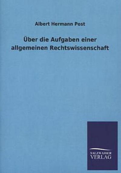 Über die Aufgaben einer allgemeinen Rechtswissenschaft