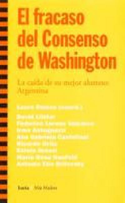 El fracaso del consenso de Washington : la caída de su mejor alumno: Argentina