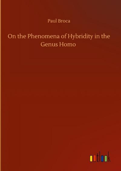 On the Phenomena of Hybridity in the Genus Homo