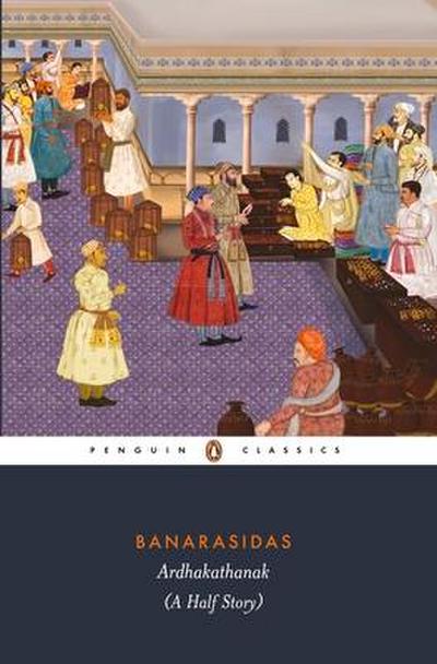 Banarasidas Ardhakathanak: A Half Story