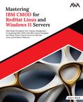 Mastering IBM CMOD for RedHat Linux and Windows 11 Servers
