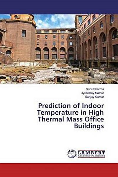 Prediction of Indoor Temperature in High Thermal Mass Office Buildings