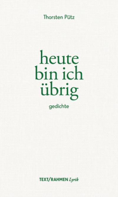 heute bin ich übrig