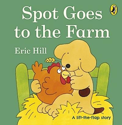 Spot Goes to the Farm: A Lift-the-Flap Book (Spot - Original Lift The Flap) - Eric Hill