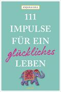111 Impulse für ein glückliches Leben von Anjana Gill | Ebook