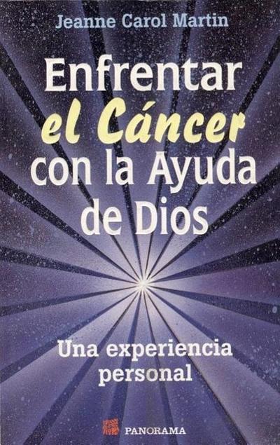 Enfrentar el Cancer Con la Ayuda de Dios = Facing Cancer with Help of God