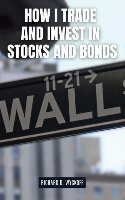 How I Trade and Invest in Stocks and Bonds