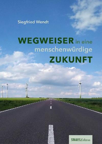 Wegweiser in eine menschenwürdige Zukunft