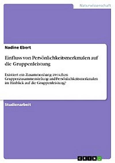 Einfluss von Persönlichkeitsmerkmalen auf die Gruppenleistung