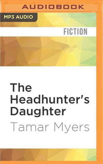 The Headhunter’s Daughter: A Mystery