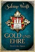 Gold und Ehre von Sabine Weiß | Ebook