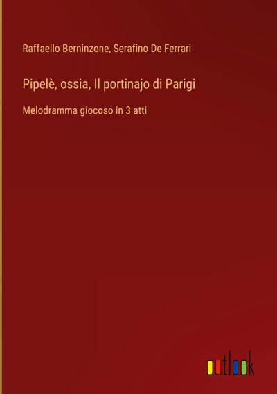 Pipelè, ossia, Il portinajo di Parigi
