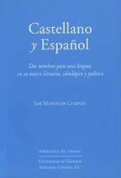 Castellano y español : dos nombres para una lengua en su marco literario, ideológico y político