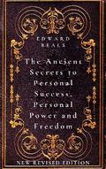 The Ancient Secrets to Personal Success, Personal Power and Freedom