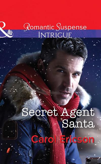 Secret Agent Santa (Mills & Boon Intrigue) (Brothers in Arms: Retribution, Book 4)