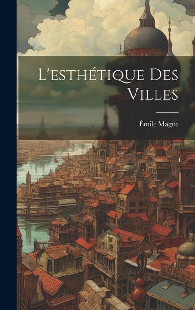 L’esthétique Des Villes