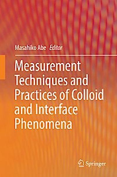 Measurement Techniques and Practices of Colloid and Interface Phenomena