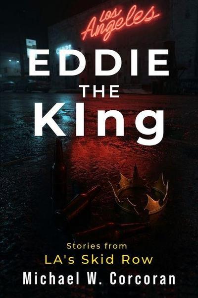 Eddie the KIng Stories of LA’s Skid Row