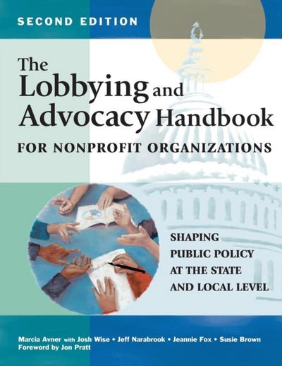 The Lobbying and Advocacy Handbook for Nonprofit Organizations, Second Edition