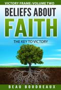 Beliefs about Faith - The Key to Victory (Victory Frame, #1)