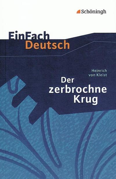 Der zerbrochene Krug: Ein Lustspiel. EinFach Deutsch Textausgaben