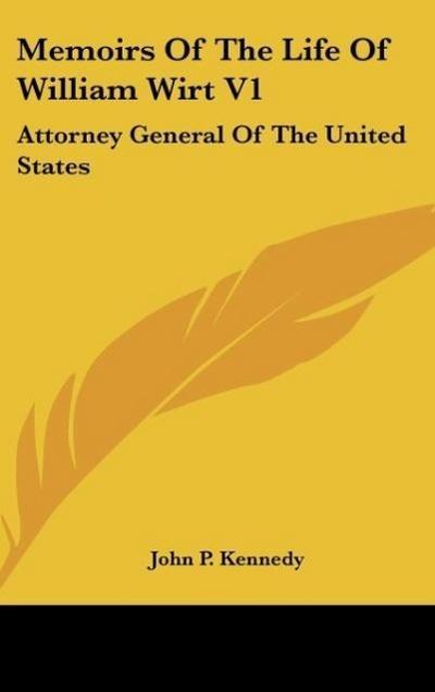 Memoirs Of The Life Of William Wirt V1 - John P. Kennedy