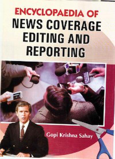 Encyclopaedia of News Coverage, Editing and Reporting