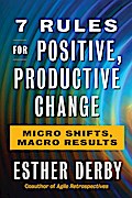 7 Rules for Positive, Productive Change