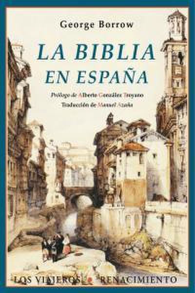 La Biblia en España o Viajes, aventuras y prisiones de uninglés en su intento de propagas por la península las Sagradas Escrituras