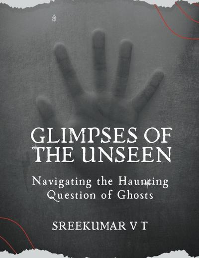 Glimpses of the Unseen