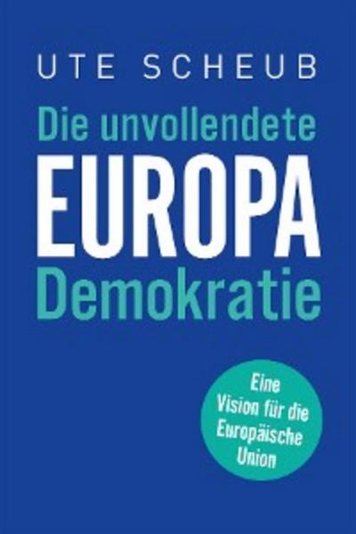 Europa – Die unvollendete Demokratie