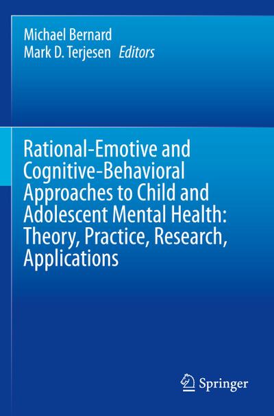 Rational-Emotive and Cognitive-Behavioral Approaches to Child and Adolescent Mental Health:  Theory, Practice, Research, Applications.
