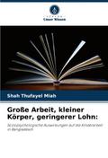Große Arbeit, kleiner Körper, geringerer Lohn: