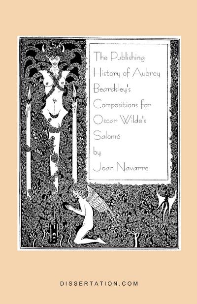 The Publishing History of Aubrey Beardsley’s Compositions for Oscar Wilde’s Salome