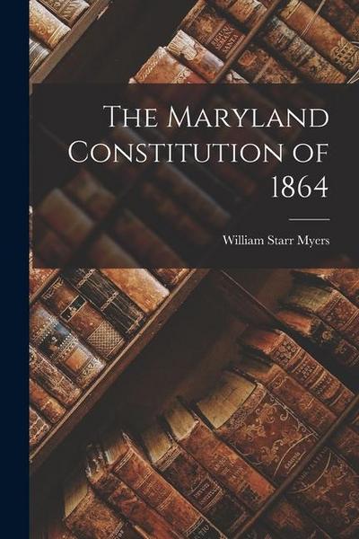 The Maryland Constitution of 1864