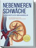 Nebennierenschwäche ganzheitlich behandeln: Das Se