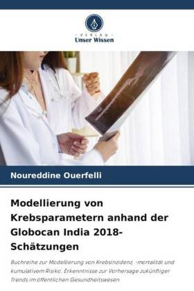 Modellierung von Krebsparametern anhand der Globocan India 2018-Schätzungen