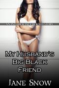 My Husband’s Big Black Friend