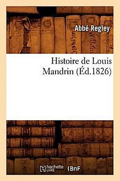 Histoire de Louis Mandrin, (Éd.1826)