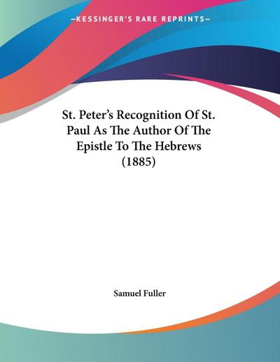 St. Peter’s Recognition Of St. Paul As The Author Of The Epistle To The Hebrews (1885)