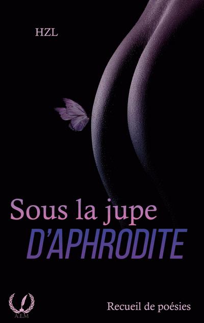 Hzl, H: Sous la jupe d’Aphrodite